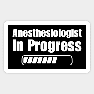 Anesthesiologist In Progress Magnet